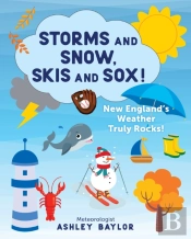 Storms And Snow, Skis And Sox! New England'S Weather Truly Rocks!