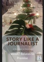 Story Like A Journalist - What Relates To Premise
