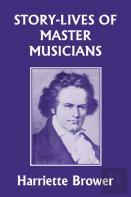 Story-Lives Of Master Musicians (Yesterday'S Classics)