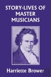 Story-Lives Of Master Musicians (Yesterday'S Classics)