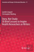 Story, Not Study: 30 Brief Lessons To Inspire Health Researchers As Writers