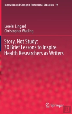 Bertrand.pt - Story, Not Study: 30 Brief Lessons To Inspire Health Researchers As Writers