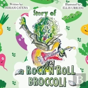 Story Of A Rock'N'Roll Broccoli