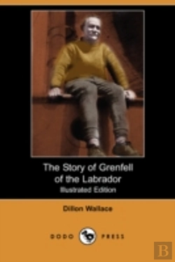 Bertrand.pt - Story Of Grenfell Of The Labrador (Illustrated Edition) (Dodo Press)