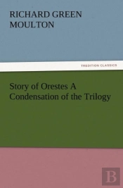 Story Of Orestes A Condensation Of The Trilogy