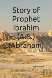 Story Of Prophet Ibrahim (A.S.) (Abraham)