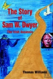 Story Of Sam W. Dwyer