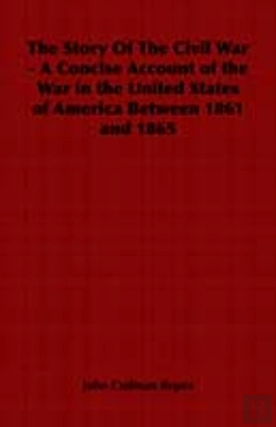 Bertrand.pt - Story Of The Civil War - A Concise Account Of The War In The United States Of America Between 1861 And 1865