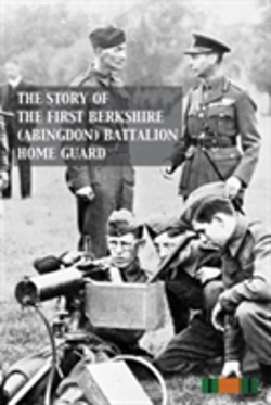 Bertrand.pt - Story Of The First Berkshire (Abingdon) Battalion Home Guard