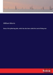Story Of The Glittering Plain, Which Has Also Been Called The Land Of Living Men