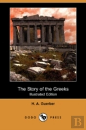 Story Of The Greeks (Illustrated Edition) (Dodo Press)