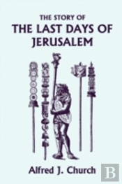 Story Of The Last Days Of Jerusalem, Illustrated Edition (Yesterday'S Classics)