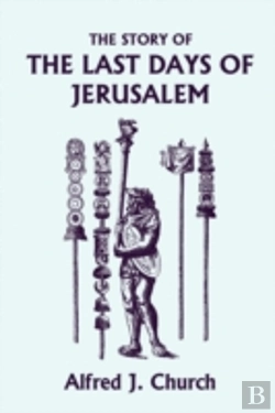 Bertrand.pt - Story Of The Last Days Of Jerusalem, Illustrated Edition (Yesterday'S Classics)