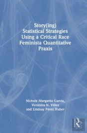 Story(Ing) Statistical Strategies Using A Critical Race Feminista Quantitative Praxis