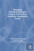 Story(Ing) Statistical Strategies Using A Critical Race Feminista Quantitative Praxis