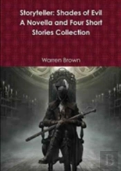 Storyteller: Shades Of Evil- A Novella And Four Short Stories Collection