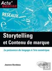 Storytelling Et Contenu De Marque. La Puissance Du Langage À L'Ère Numérique