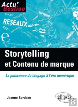 Bertrand.pt - Storytelling Et Contenu De Marque. La Puissance Du Langage À L'Ère Numérique