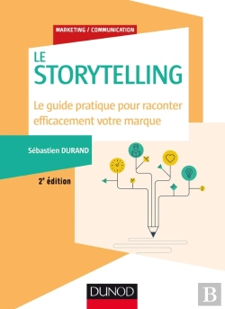 Bertrand.pt - Storytelling ; Le Guide Pratique Pour Raconter Efficacement Votre Marque (2e Édition)