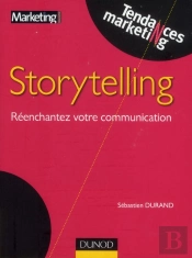 Storytelling ; Réenchantez Votre Stratégie De Communication
