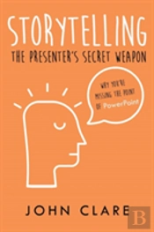 Storytelling: The Presenter'S Secret Weapon