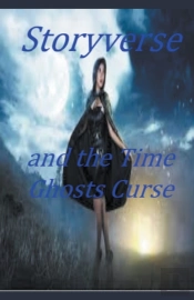 Storyverse And The Time Ghosts Curse