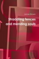 Straddling Fences And Mending Souls