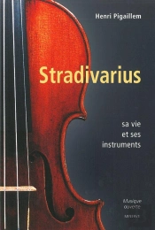 Stradivarius ; Sa Vie Et Ses Instruments