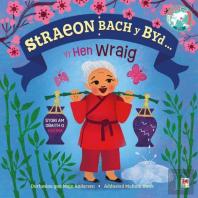 Straeon Bach Y Byd: Yr Hen Wraig / Old Woman