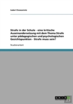 Bertrand.pt - Strafe In Der Schule - Eine Kritische Auseinandersetzung Mit Dem Thema Strafe Unter Padagogischen Und Psychologischen Gesichtspunkten - Strafe Muss Sein?