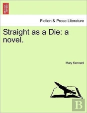 Straight As A Die: A Novel.