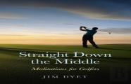 Straight Down The Middle - Meditations For Golfers