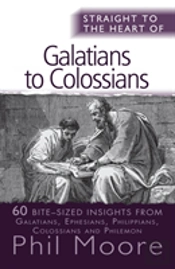 Straight To The Heart Of Galatians To Colossians
