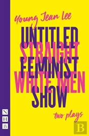 Straight White Men & Untitled Feminist Show: Two Plays