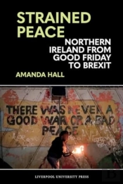 Strained Peace: Northern Ireland From Good Friday To Brexit