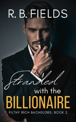 Bertrand.pt - Stranded With The Billionaire: A Steamy Enemies-To-Lovers Forced Proximity Billionaire Romance