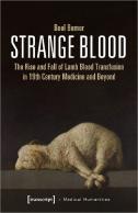 Strange Blood Â€“ The Rise And Fall Of Lamb Blood Transfusion In Nineteenthâ€“Century Medicine And Beyond
