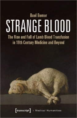 Bertrand.pt - Strange Blood Â€“ The Rise And Fall Of Lamb Blood Transfusion In Nineteenthâ€“Century Medicine And Beyond