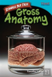 Strange But True: Gross Anatomy