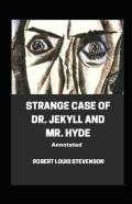 Strange Case Of Dr. Jekyll And Mr. Hyde Annotated