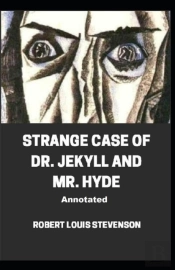 Strange Case Of Dr. Jekyll And Mr. Hyde Annotated