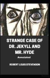 Strange Case Of Dr. Jekyll And Mr. Hyde Annotated
