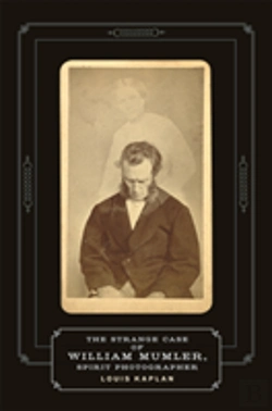Bertrand.pt - Strange Case Of William Mumler, Spirit Photographer