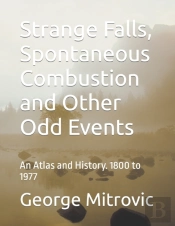 Strange Falls, Spontaneous Combustion And Other Odd Events