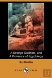 Strange Goldfield, And A Professor Of Egyptology (Dodo Press)