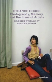 Strange Hours: Photography, Memory, And The Lives Of Artists