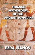 Strange Mythology Of The Ancient Egyptians