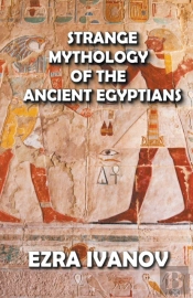 Strange Mythology Of The Ancient Egyptians