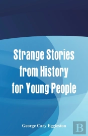 Strange Stories From History For Young People