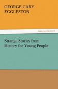 Strange Stories From History For Young People
